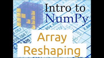 Introduction to Numpy (Part-4) | Array Reshaping
