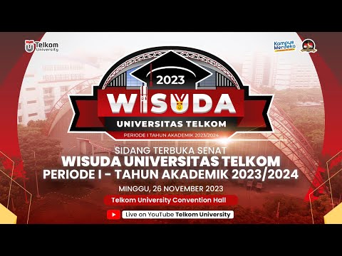 WISUDA TELKOM UNIVERSITY TA 2023/2024 PERIODE 1 DAY 3 SESI 1