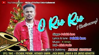 Video thumbnail of "O Rio Rio || New Adivasi Christmas song  || By Polakh Kera"