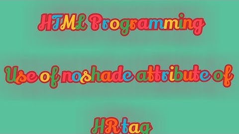 HTML Programming( noshade attribute of HR tag)