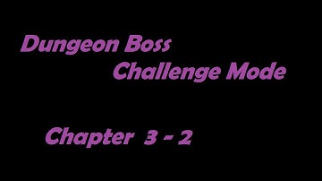 Dungeon Boss Challenge Series - Chapter 3-2