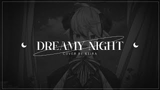 Dreamy Night / Lilypichu 【Cover By Keira Ukagi】