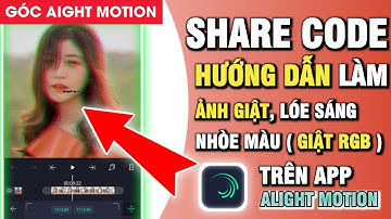 Share Code Giật Ảnh Và Hướng Dẫn Làm Ảnh Giật RGB Lóe Sáng, Nhòe Màu Trên Alight Motion #2