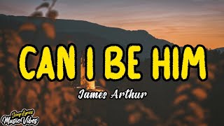 James Arthur - Can I Be Him (Acoustic Version) (Lyrics)