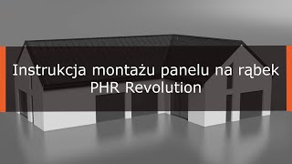 Instrukcja montażu panelu dachowego na rąbek PHR Revolution wraz z montażem obróbek. Hanbud