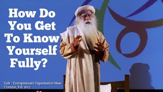 How Do You Get To Know Yourself Fully? - Sadhguru answers at Entreprenuers Organization Meeting