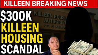 Killeen Housing Authority Fraud: $300k Stolen