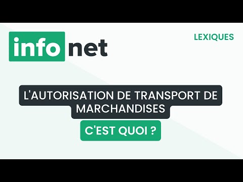 L'autorisation de transport de marchandises, c'est quoi ? (définition, aide, lexique, explication)