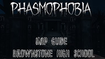 Phasmophobia Map Guide - Brownstone High School