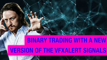 Binary Trading With A New Version Of The vfxAlert Signals | Binary Options Signals!