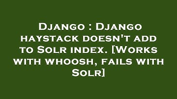 Django : Django haystack doesn
