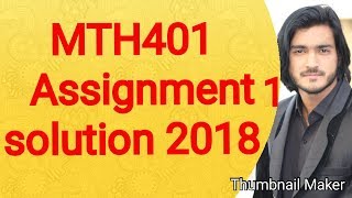 Mth401 assignment solution fall 2018 by //Ameer Hamza