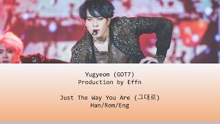 Yugyeom (GOT7) - The Way You Are (그대로) Lyrics [Han/Rom/Eng]