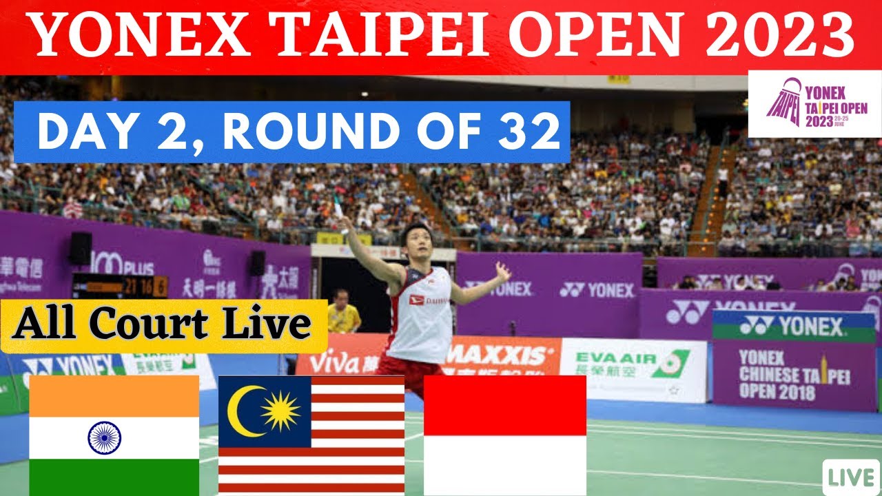 🔴LIVE YONEX Taipei Open 2023 Day 2 , Round of 32 Court 1 , Court 2 , Court 3 , Court 4 Live