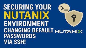 Securing Your Nutanix Environment  Changing Default Passwords via SSH!