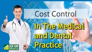 Practice Management Cash Flow Tips | Cost Control In The Medical and Dental Practice