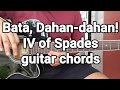 Bata, Dahan-dahan! IV of Spades guitar chords