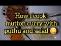 Come watch as i show you how i cook mutton curry with puthu and salad for supper muttoncurrysalad