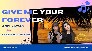 AI Cover | Give Me Your Forever - Zack Tabudlo [ Adel JKT48 & Marsha JKT48 ]