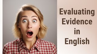 Uncovering the Truth: Evaluating Evidence in English