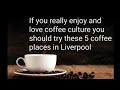 Top 5 coffee shops in Liverpool you must go | best places for coffee & Breakfast in Liverpool | UK