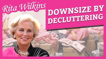 Downsizing by Decluttering: Rita