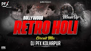 Bollywood Retro Holi Mashup - Circuit Mix - DJ PFX Kolhapur | Holi dj songs