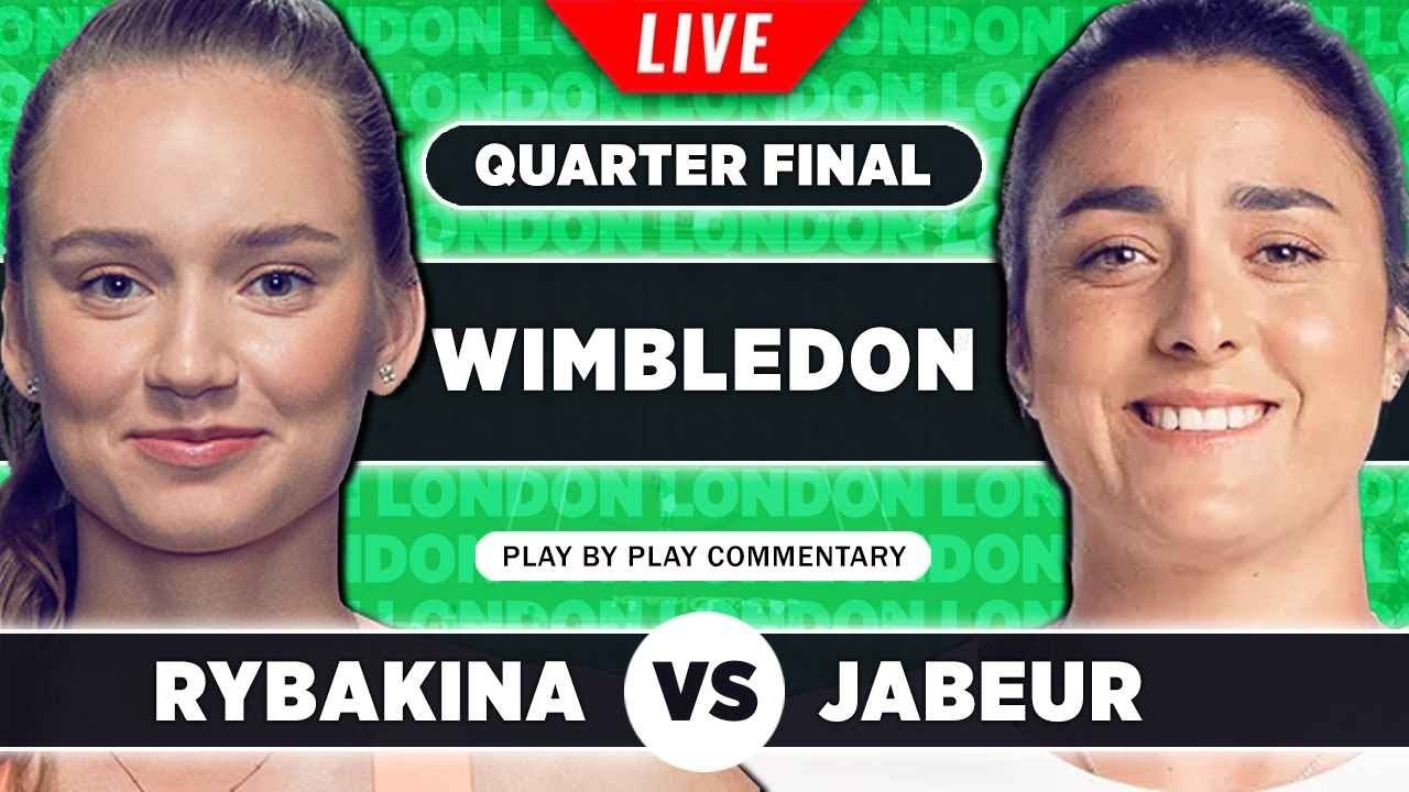 RYBAKINA vs JABEUR Wimbledon 2023 Quarter Final LIVE Tennis Play-by-Play