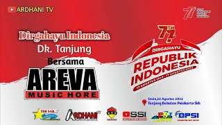 🔴📡 LIVE DIRGAHAYU HUT RI KE 77  // CS. AREVA // ARDHANI TV 1 // TIMSAR SOUND // 22 AGUSTUS 2022