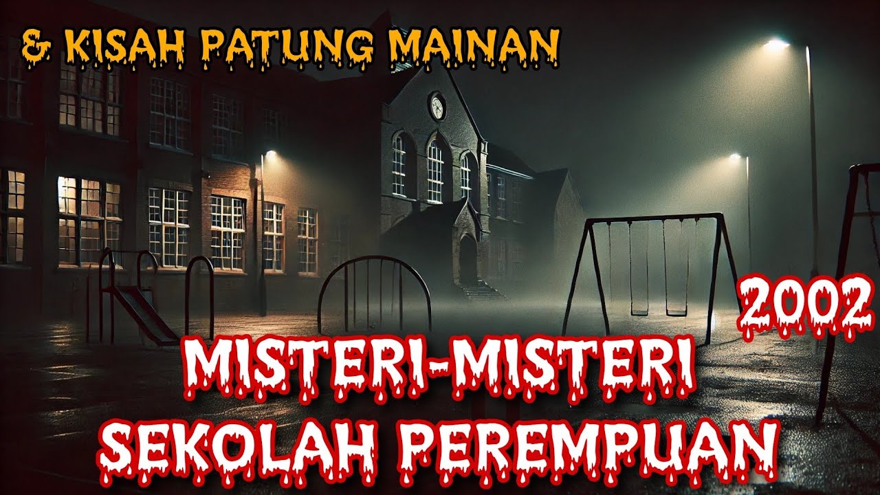 #91     MISTERI-MISTERI SEKOLAH PEREMPUAN (2022 KL), PATUNG MAINAN (Selangor)