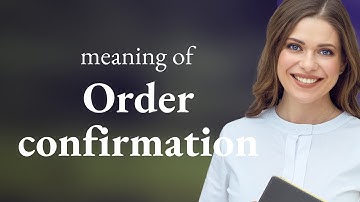 Understanding "Order Confirmation": A Guide for English Language Learners
