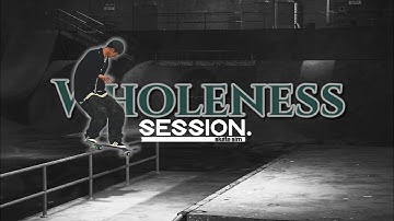 WHOLENESS - Session: Skate Sim Edit | [Manual Catch]
