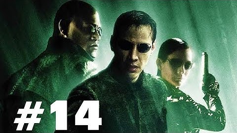 The Matrix: Path of Neo PART 14 GAMEPLAY WALKTHROUGH