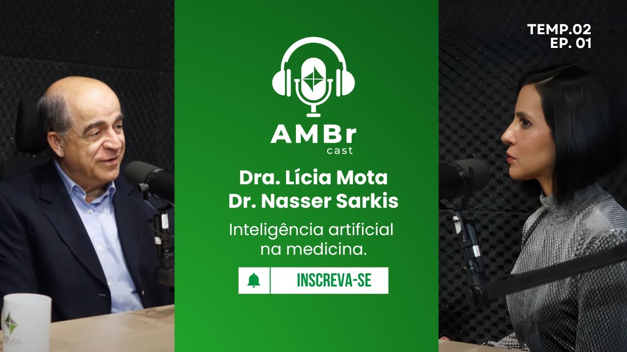 TEMPORADA 02 - EP.01 - AMBr Cast - Dra. Lícia Mota e Dr. Nasser Sarkis - Inteligência artificial.