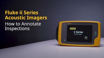 How to Annotate Inspections with Fluke ii Series Acoustic Imagers