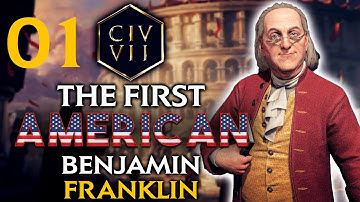 THE FIRST AMERICAN RISES! Civilization VII - Benjamin Franklin - Let