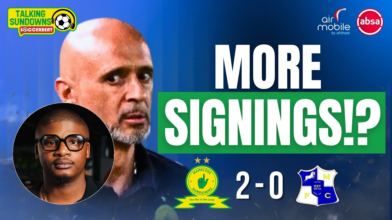 Lindo Pep Tells Sundowns: SIGN TWO MORE PLAYERS! | Sundowns 2-0 Milford