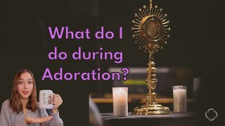 5 Things to do During Adoration