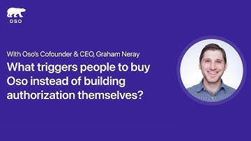Who buys Oso instead of building authorization & why — with Graham Neray, Cofounder and CEO of Oso