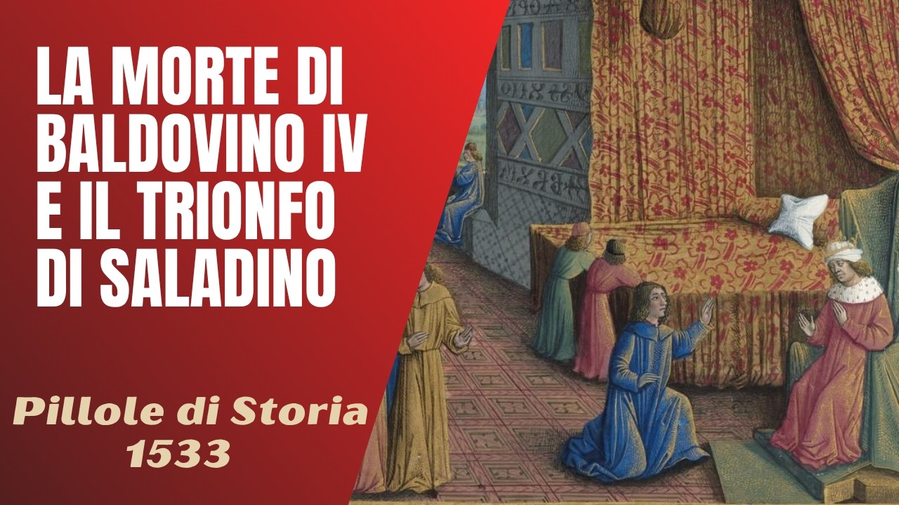 1533- La morte di Baldovino IV e il trionfo di Saladino [Pillole di Storia]