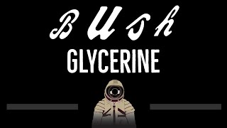 Bush • Glycerine (CC) 🎤 [Karaoke] [Instrumental Lyrics]