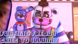 [SFM/FNAF] | Funtime Freddy Cries To Illumix |