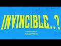 INVINCIBLE..?