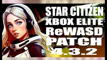 Star Citizen 4.3.2 Update with Elite Controller and HCS Keybind