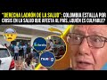 "Derecha LADRÓN de la SALUD": Colombia ESTALLA por CRISIS en la SALUD, ¿quién es el CULPABLE?