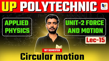 Applied Physics-1 : Up Polytechnic 1st Semester |  UNIT-2 FORCE AND MOTION lec-15 #raceva