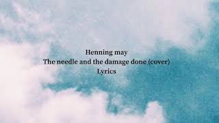 Henning may - The needle and the damage done (Neil young  cover) lyrics