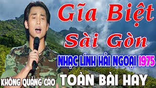 GIÃ BIỆT SÀI GÒN ✨194 BÀI; Nhạc Lính Hải Ngoại 1975 Đắm Say Bao Thế Hệ, Mãi Trong Tim Người Lính