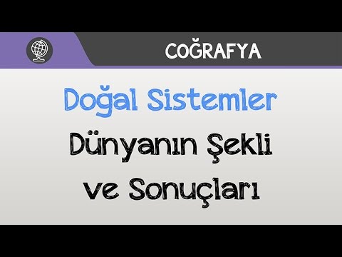 Doğal Sistemler - Dünyanın Şekli Ve Sonuçları