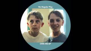 No Regular Play - Owe Me (Deniz Kurtel Remix)